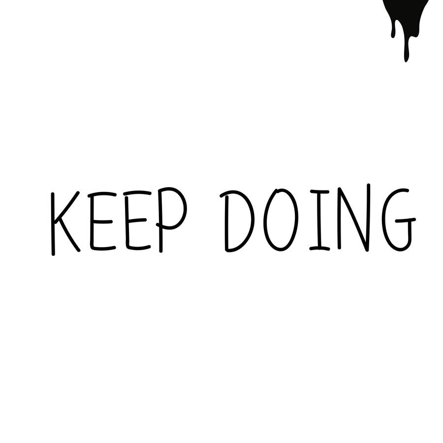 The words "Keep doing"